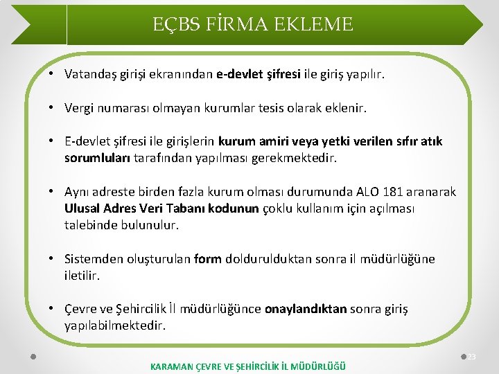 EÇBS FİRMA EKLEME • Vatandaş girişi ekranından e-devlet şifresi ile giriş yapılır. • Vergi