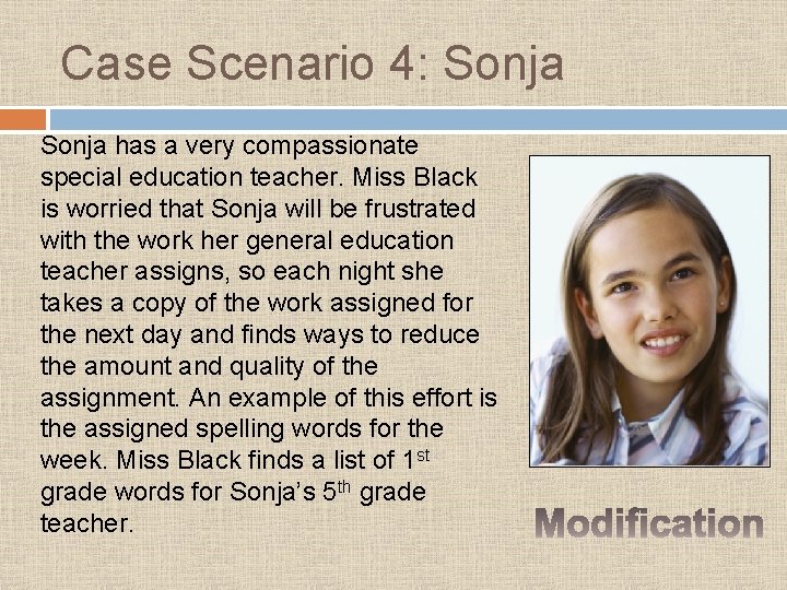Case Scenario 4: Sonja has a very compassionate special education teacher. Miss Black is