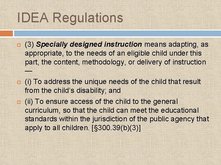 IDEA Regulations (3) Specially designed instruction means adapting, as appropriate, to the needs of