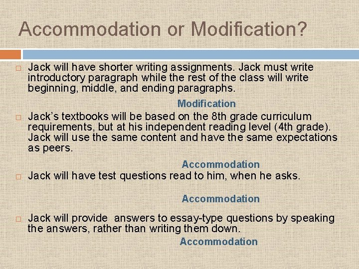 Accommodation or Modification? Jack will have shorter writing assignments. Jack must write introductory paragraph