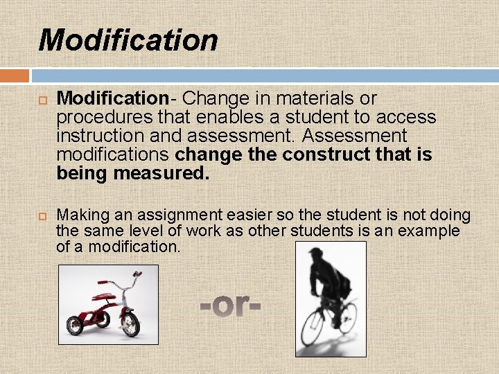 Modification Modification- Change in materials or procedures that enables a student to access instruction
