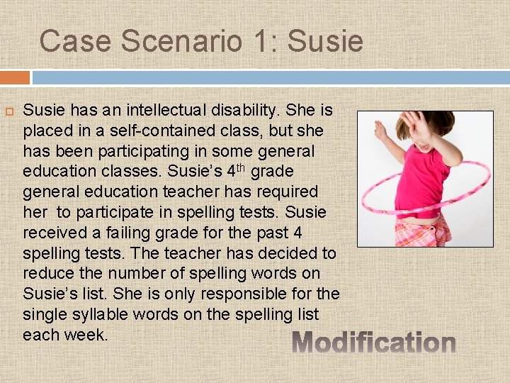 Case Scenario 1: Susie has an intellectual disability. She is placed in a self-contained