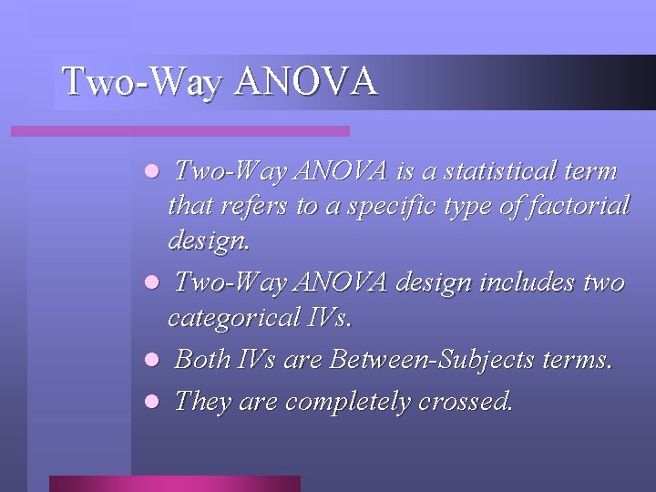 Two-Way ANOVA l Two-Way ANOVA is a statistical term that refers to a specific