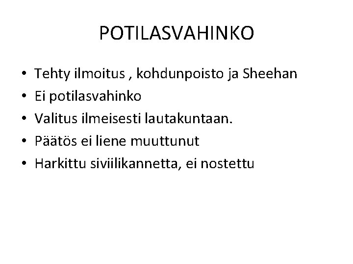 POTILASVAHINKO • • • Tehty ilmoitus , kohdunpoisto ja Sheehan Ei potilasvahinko Valitus ilmeisesti