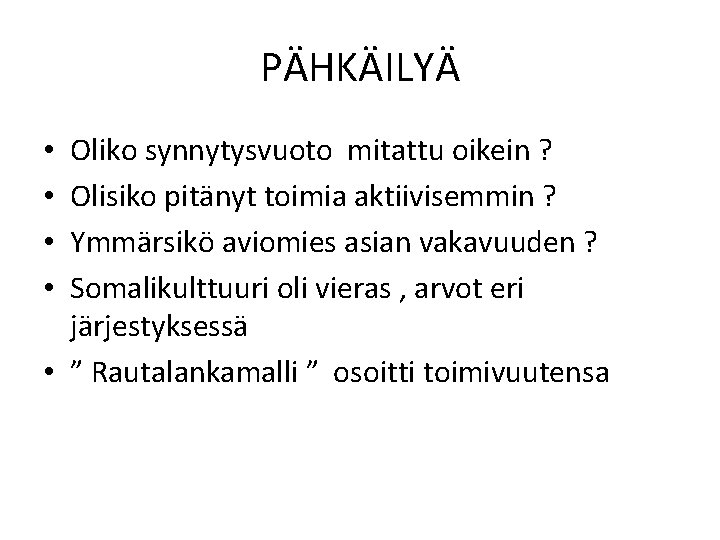 PÄHKÄILYÄ Oliko synnytysvuoto mitattu oikein ? Olisiko pitänyt toimia aktiivisemmin ? Ymmärsikö aviomies asian