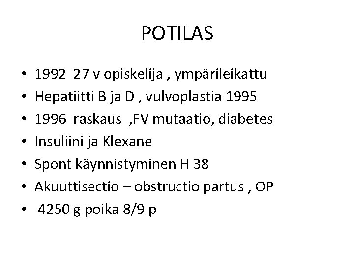 POTILAS • • 1992 27 v opiskelija , ympärileikattu Hepatiitti B ja D ,