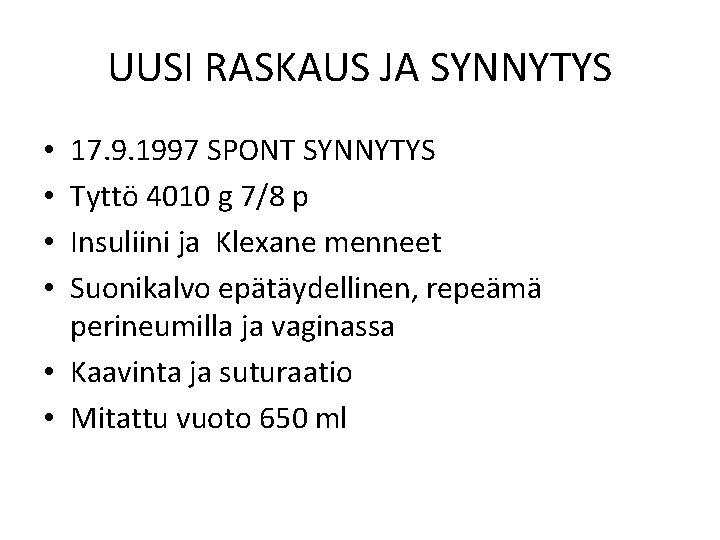 UUSI RASKAUS JA SYNNYTYS 17. 9. 1997 SPONT SYNNYTYS Tyttö 4010 g 7/8 p
