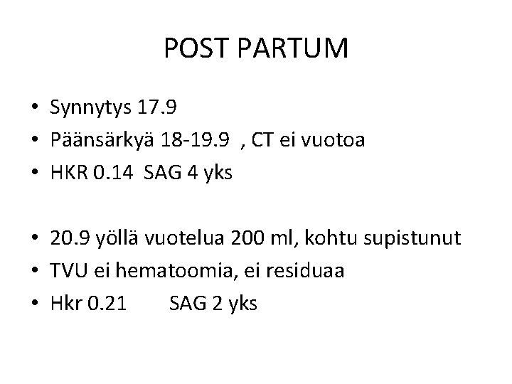 POST PARTUM • Synnytys 17. 9 • Päänsärkyä 18 -19. 9 , CT ei