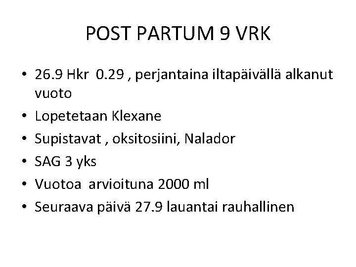 POST PARTUM 9 VRK • 26. 9 Hkr 0. 29 , perjantaina iltapäivällä alkanut