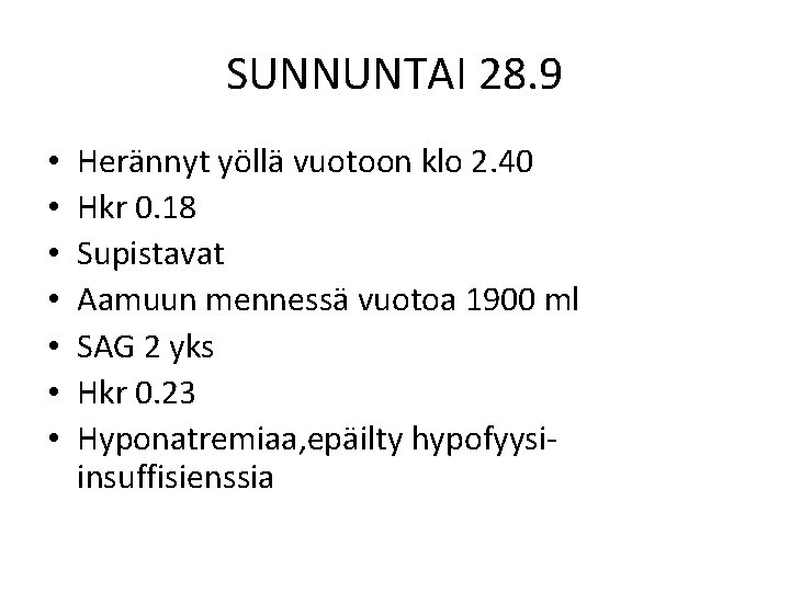 SUNNUNTAI 28. 9 • • Herännyt yöllä vuotoon klo 2. 40 Hkr 0. 18