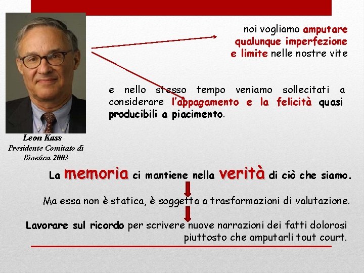 noi vogliamo amputare qualunque imperfezione e limite nelle nostre vite e nello stesso tempo