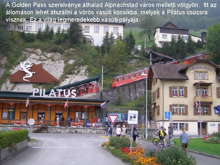 A Golden Pass szerelvénye áthalad Alpnachstad város melletti völgyön. Itt az állomáson lehet átszállni