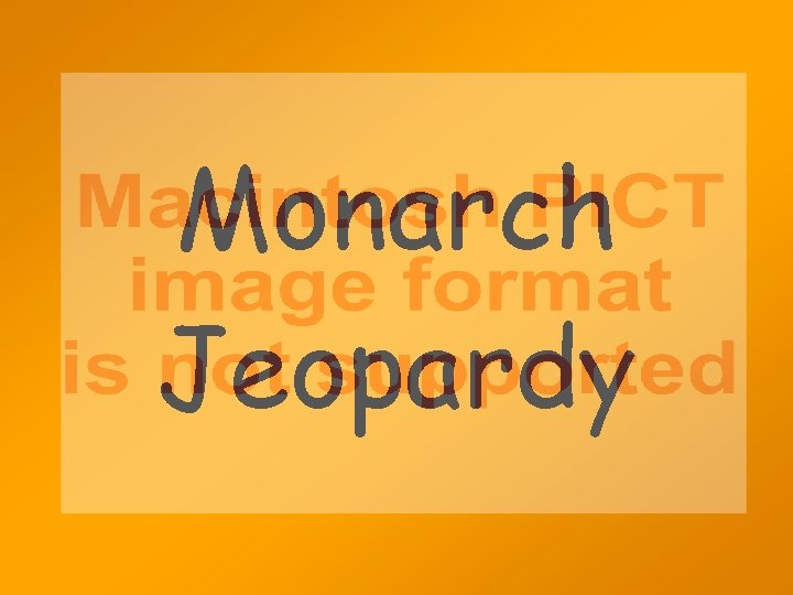 Monarch Jeopardy 