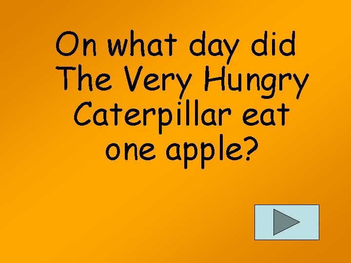On what day did The Very Hungry Caterpillar eat one apple? 