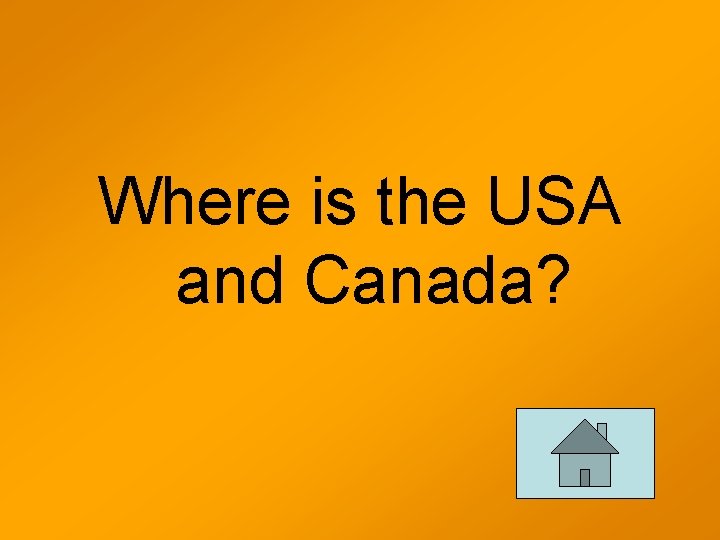 Where is the USA and Canada? 