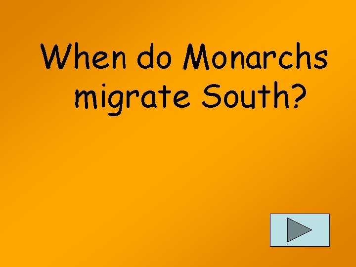 When do Monarchs migrate South? 