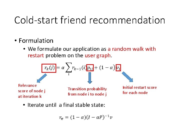 Cold-start friend recommendation • Formulation • We formulate our application as a random walk