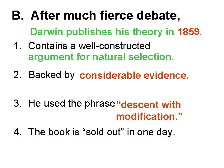 B. After much fierce debate, Darwin publishes his theory in 1859. 1. Contains a