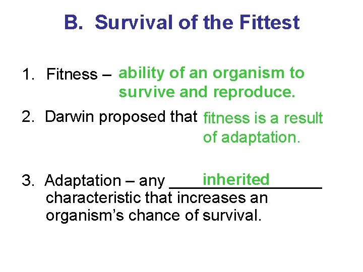 B. Survival of the Fittest 1. Fitness – ability of an organism to survive