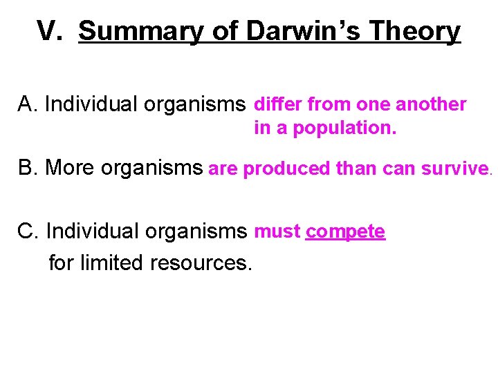 V. Summary of Darwin’s Theory A. Individual organisms differ from one another in a