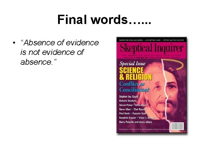 Final words…. . . • “Absence of evidence is not evidence of absence. ”