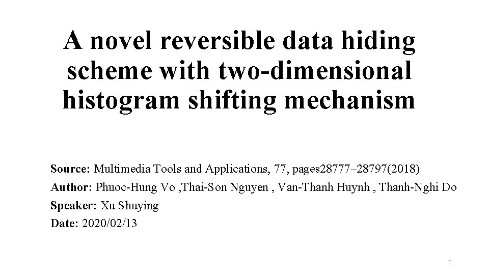 A novel reversible data hiding scheme with two-dimensional histogram shifting mechanism Source: Multimedia Tools