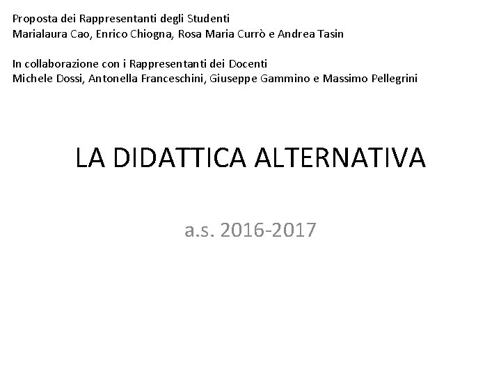 Proposta dei Rappresentanti degli Studenti Marialaura Cao, Enrico Chiogna, Rosa Maria Currò e Andrea