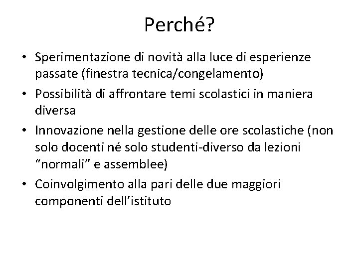 Perché? • Sperimentazione di novità alla luce di esperienze passate (finestra tecnica/congelamento) • Possibilità