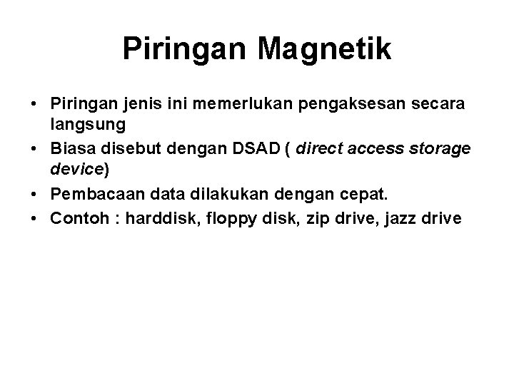 Piringan Magnetik • Piringan jenis ini memerlukan pengaksesan secara langsung • Biasa disebut dengan