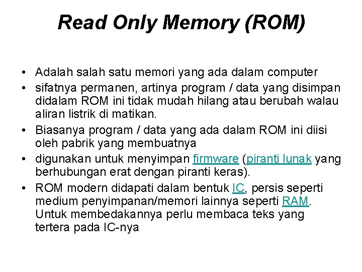 Read Only Memory (ROM) • Adalah satu memori yang ada dalam computer • sifatnya