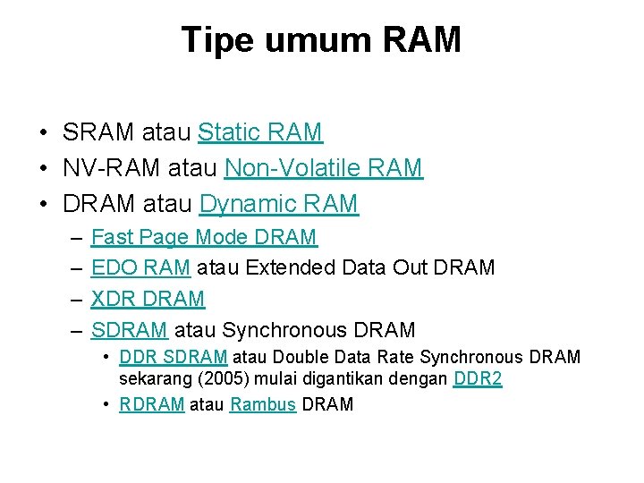 Tipe umum RAM • SRAM atau Static RAM • NV-RAM atau Non-Volatile RAM •