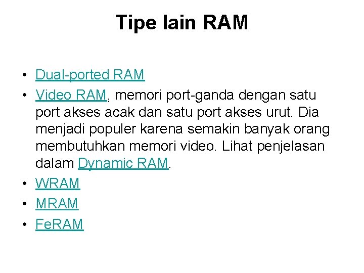 Tipe lain RAM • Dual-ported RAM • Video RAM, memori port-ganda dengan satu port