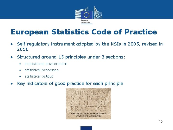European Statistics Code of Practice • Self-regulatory instrument adopted by the NSIs in 2005,