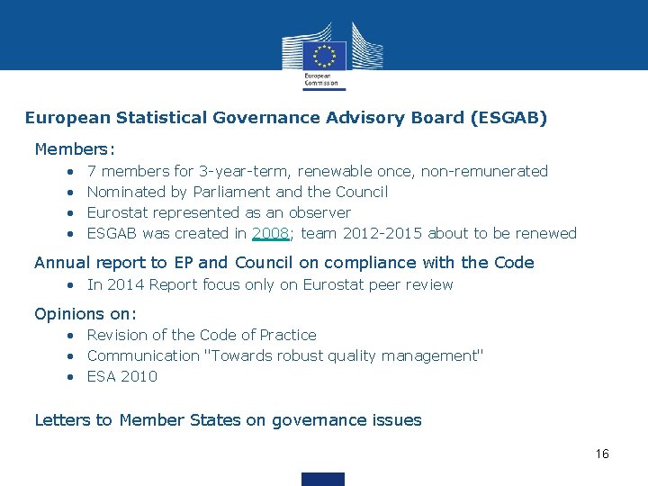 European Statistical Governance Advisory Board (ESGAB) Members: • • 7 members for 3 -year-term,