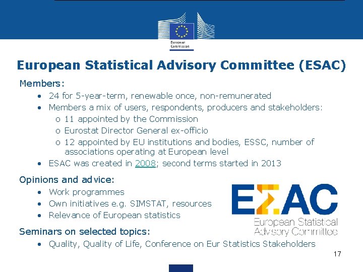 European Statistical Advisory Committee (ESAC) Members: • 24 for 5 -year-term, renewable once, non-remunerated