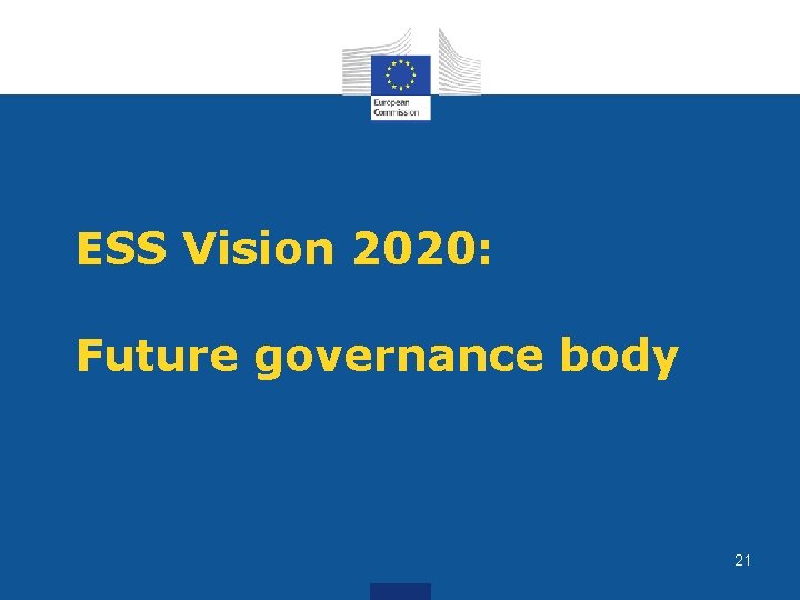 ESS Vision 2020: Future governance body 21 