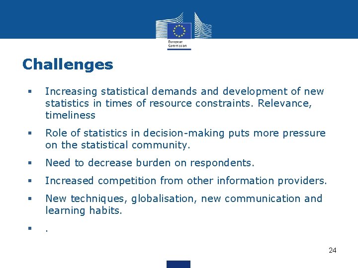 Challenges § Increasing statistical demands and development of new statistics in times of resource