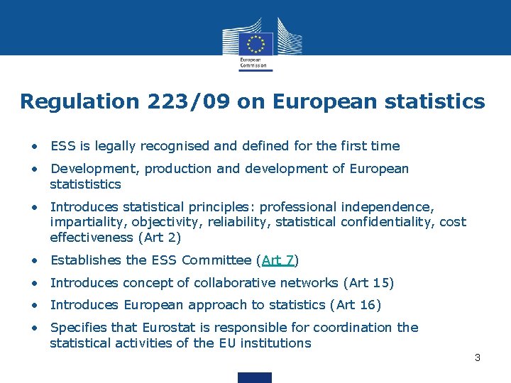 Regulation 223/09 on European statistics • ESS is legally recognised and defined for the