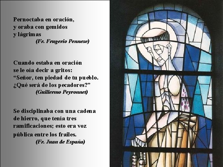 Pernoctaba en oración, y oraba con gemidos y lágrimas (Fr. Frugerio Pennese) Cuando estaba