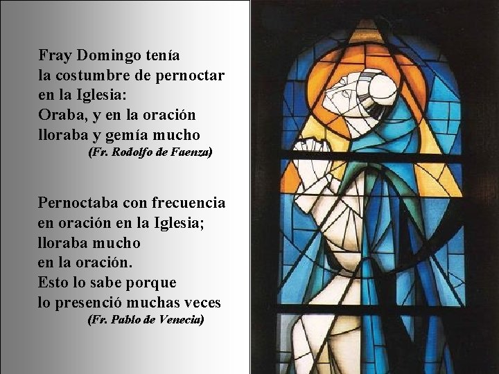 Fray Domingo tenía la costumbre de pernoctar en la Iglesia: Oraba, y en la