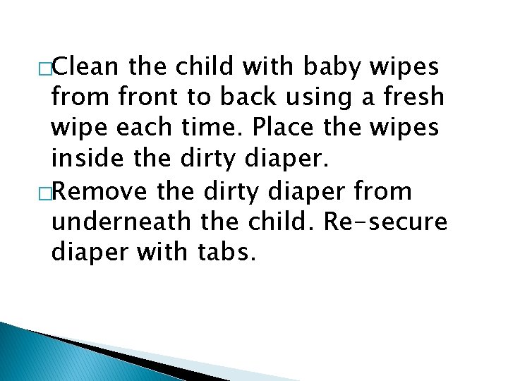 �Clean the child with baby wipes from front to back using a fresh wipe