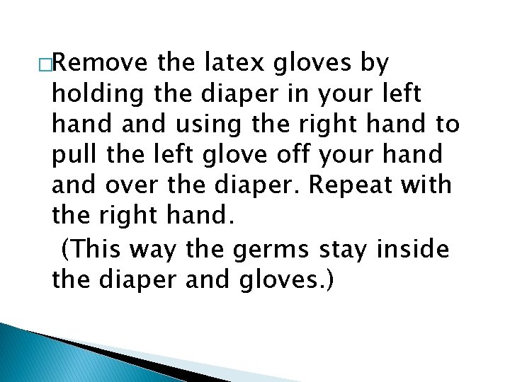 �Remove the latex gloves by holding the diaper in your left hand using the