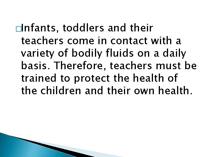  �Infants, toddlers and their teachers come in contact with a variety of bodily