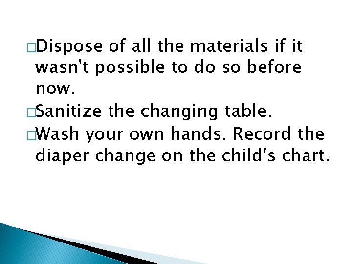 �Dispose of all the materials if it wasn't possible to do so before now.