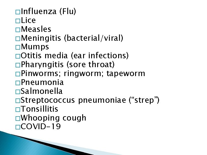 � Influenza � Lice � Measles (Flu) � Meningitis � Mumps � Otitis (bacterial/viral)