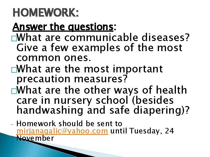 HOMEWORK: Answer �What the questions: are communicable diseases? Give a few examples of the