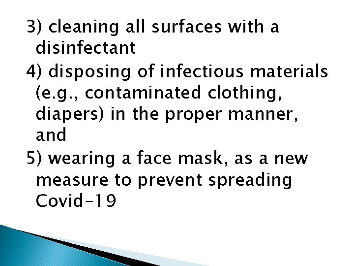 3) cleaning all surfaces with a disinfectant 4) disposing of infectious materials (e. g.