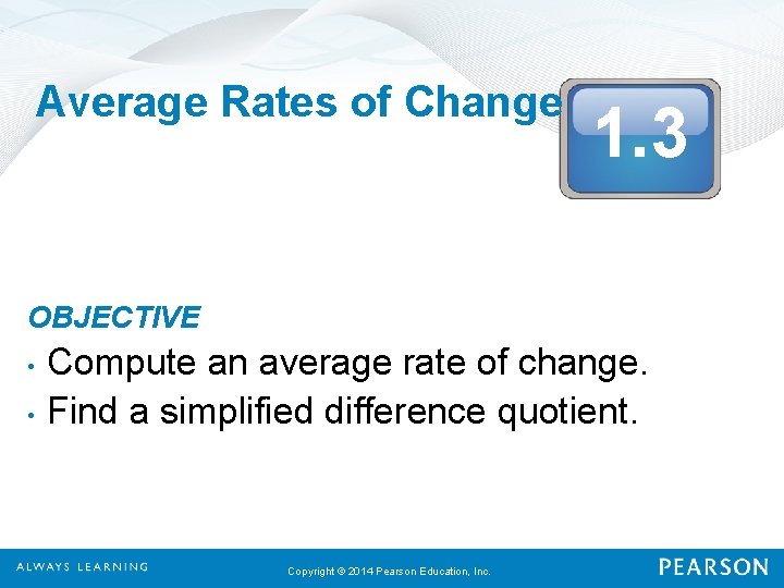 Average Rates of Change 1. 3 OBJECTIVE • • Compute an average rate of