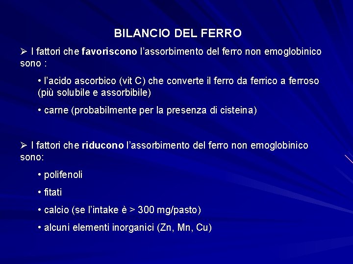 BILANCIO DEL FERRO Ø I fattori che favoriscono l’assorbimento del ferro non emoglobinico sono