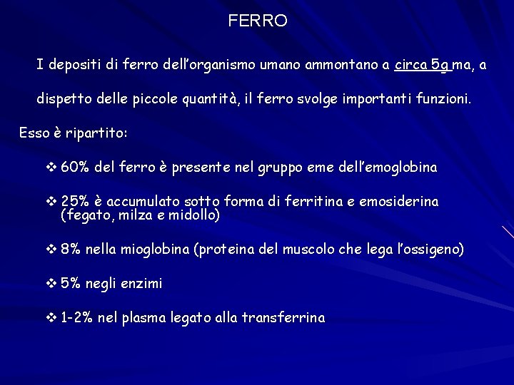 FERRO I depositi di ferro dell’organismo umano ammontano a circa 5 g ma, a